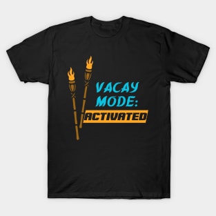 Vacay Mode: Activated T-Shirt